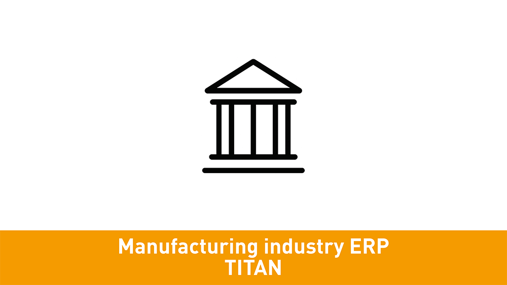 Manufacturing Industry ERP with the TITAN App Suite | classix Software GmbH